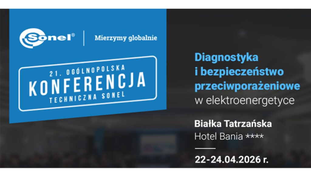 21. Konferencja Techniczna Sonel: Ogólnopolskie spotkanie specjalistów branży elektrotechnicznej już w kwietniu