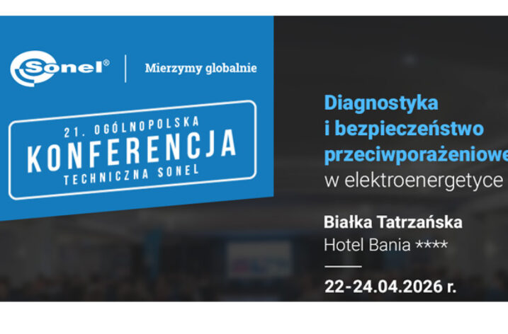 21. Konferencja Techniczna Sonel: Ogólnopolskie spotkanie specjalistów branży elektrotechnicznej już w kwietniu